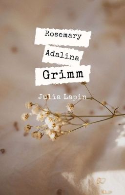 Rosemary Adalyna Grimm - Julia Lapin