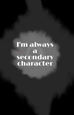 be a Secondary Character