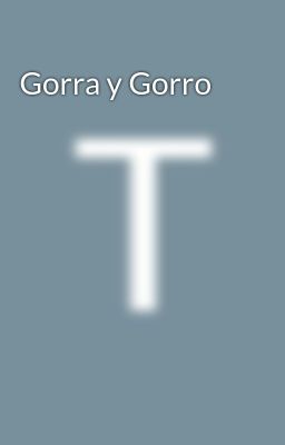 Gorra y Gorro
