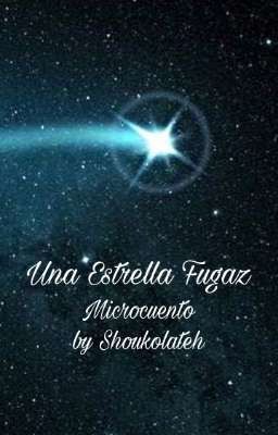 La Estrella Fugaz//one-shot