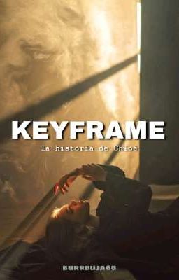 Keyframe; la Historia de Chloé