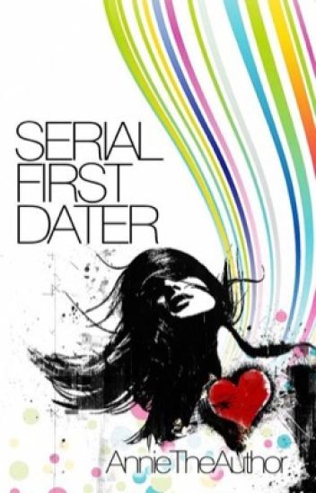 Serial First Dater - The Rewrite