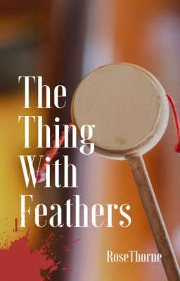 the Thing With Feathers
