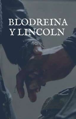 Blodreina y Lincoln