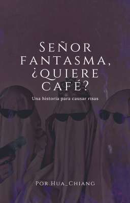 Señor Fantasma, ¿quiere Café?