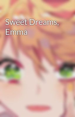 Sweet Dreams, Emma