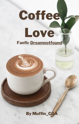 Coffee Love | Dreamnotfound