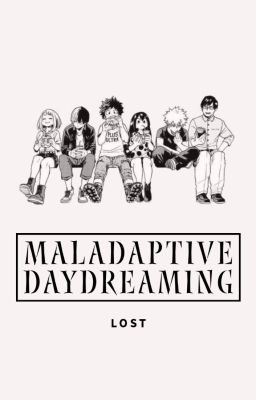 Maladaptive Daydreaming... :]