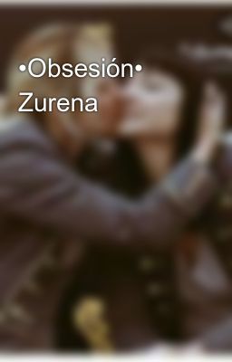 •obsesión•🖤 Zurena