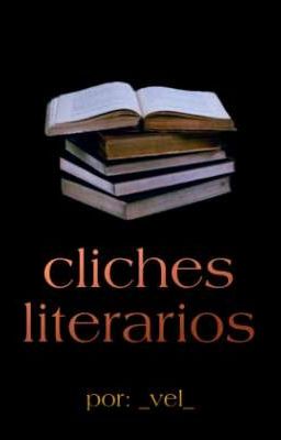 Cliches Literarios: Libros, Pelicul...