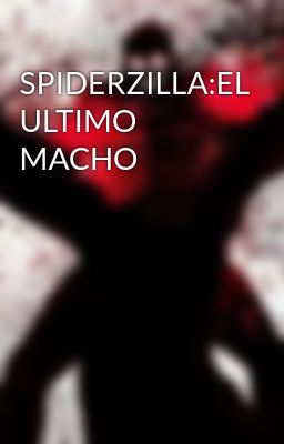Spiderzilla:el Ultimo Macho