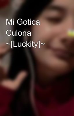mi Gotica Culona 🥵 ~[luckity]~