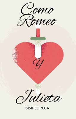 Como Romeo y Julieta.