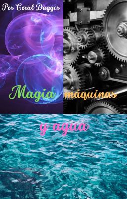 Magia, Máquinas Y Agua 