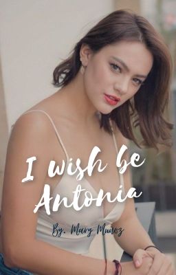 i Wish be Antonia