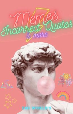 Memes, Incorrect Quotes & More