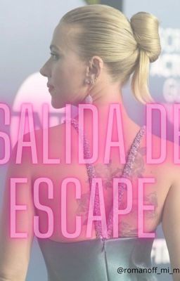 Salida de Escape| Scarletwidow