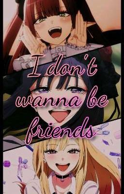 i Don't Wanna be Friends - Kitagawa...