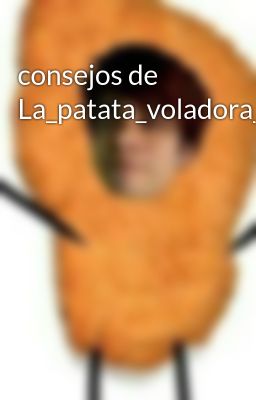 Consejos de La_patata_voladora_