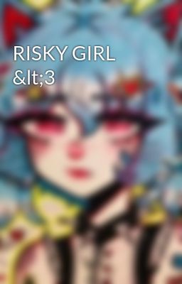 Risky Girl &lt;3
