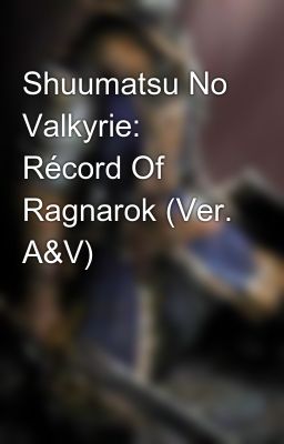 Shuumatsu No Valkyrie: Récord Of Ragnarok 