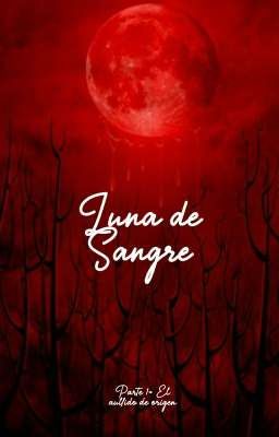Luna De Sangre; Parte 1: El Aullido Del Origen