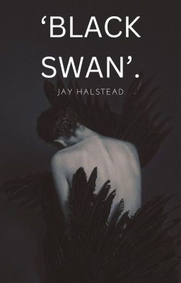 Black Swan ||jay Halsted & Tn