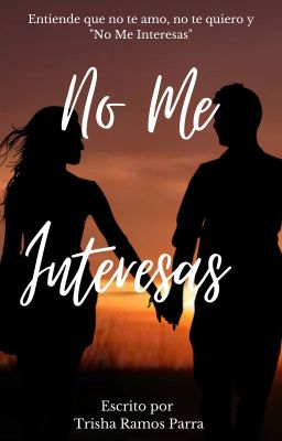 "no me Interesas"(trisha Ramos)