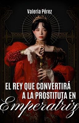 El Rey Que ConvertirÁ A La Prostituta En El Emperatriz © 