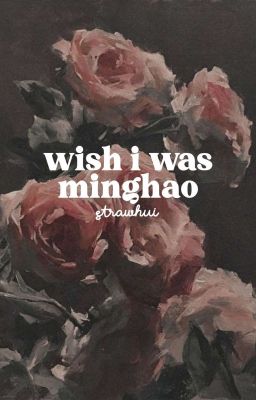 Wish i was Minghao | Junshua