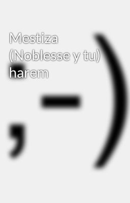 Mestiza (noblesse y tu) Harem