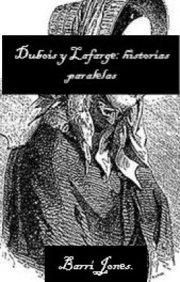 Dubois Y Lafarge: Historias Paralelas.