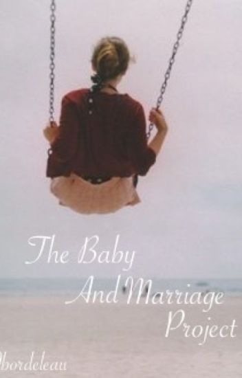 The Baby And Marriage Project