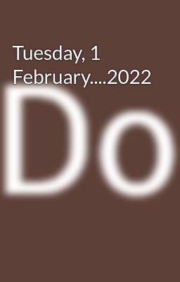 Tuesday, 1 February....2022