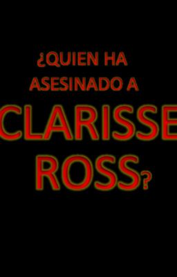¿quien ha Asesinado a Clarisse Ross?