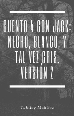 Cuento 4 con Jack: Negro, Blanco, Y...