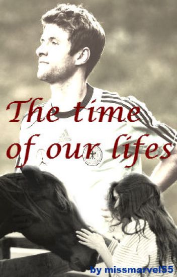 The Time Of Our Lifes (thomas Müller)