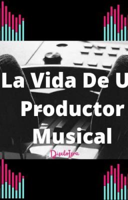 la Vida de un Productor Musical