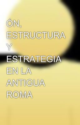 Ón, Estructura Y Estrategia En La Antigua Roma