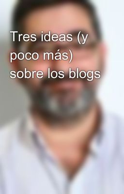 Tres Ideas  Sobre Los Blogs