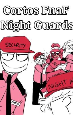 Cortos Fnaf Night Guards