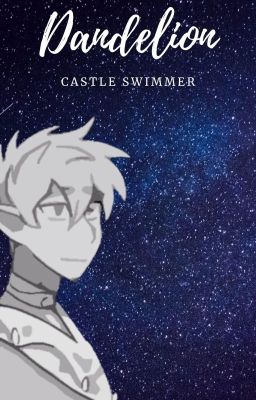 Dandelion (castle Swimmer) one Shot