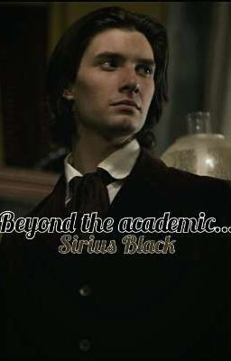 Beyond the Academic...-sirius Black-