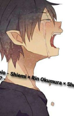 - Solo - Shiemi × rin Okumura × Shu...