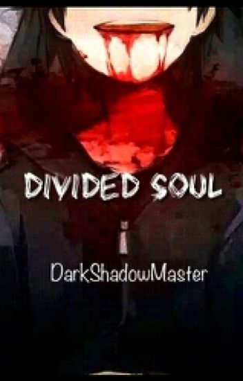 Divided Soul ///pausada///