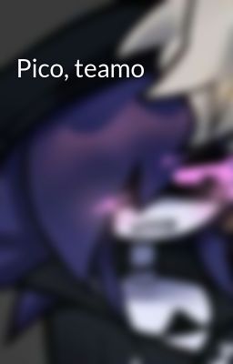 Pico, Teamo