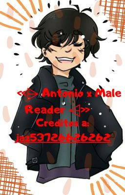 _antonio x Male Reader_ Creditos A:...