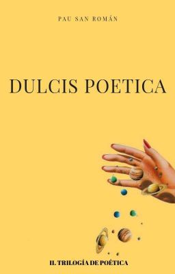 Dulcis Poetica (parte Ii.) Trilogía...