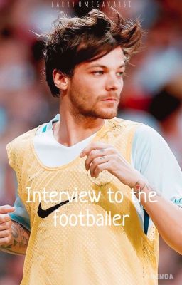 Interview to the Footballer •larry...
