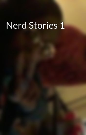 Nerd Stories 1